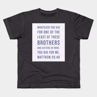 7Sparrows Matthew 25:40 Least of us Kids T-Shirt